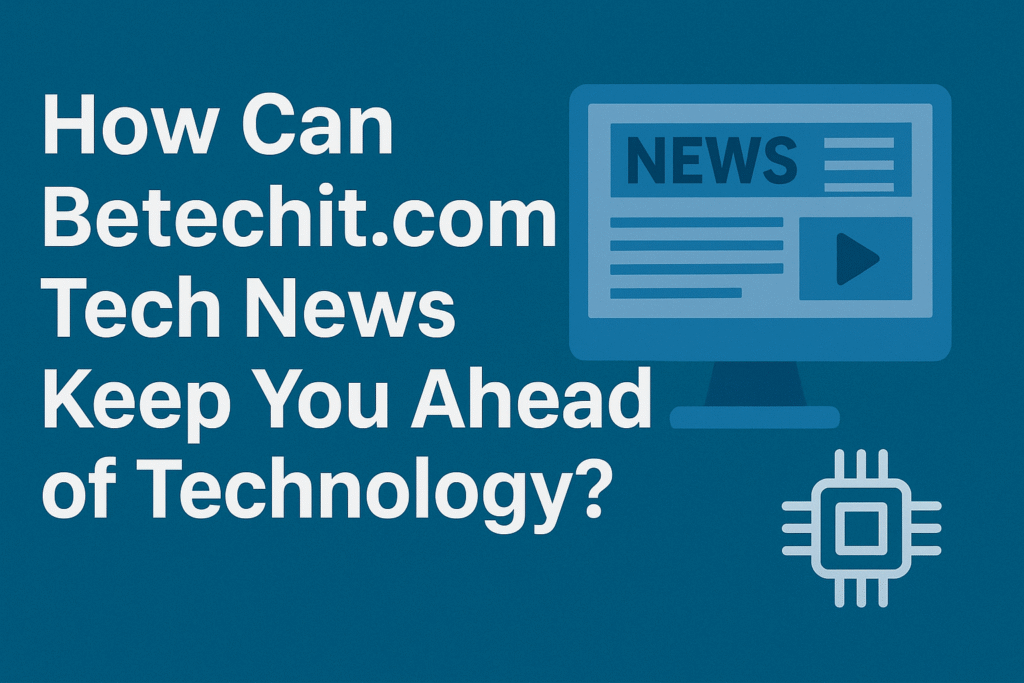 betechit.com tech news​